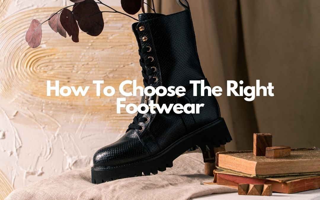 How To Choose The Right Footwear For Men And Women