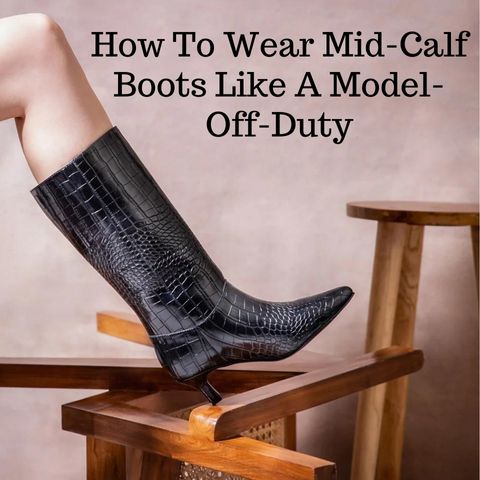 How To Wear Mid-Calf Boots Like A Model-Off-Duty