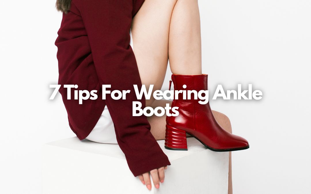 7 Tips for wearing ankle boots