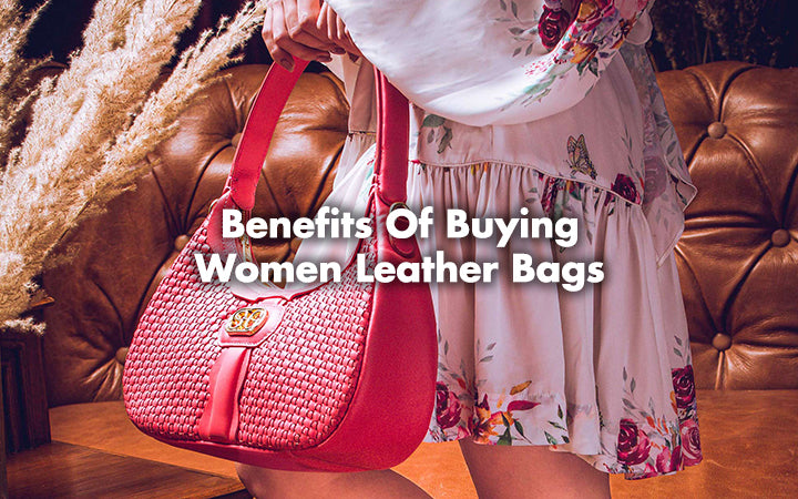 Benefits of buying women leather bags