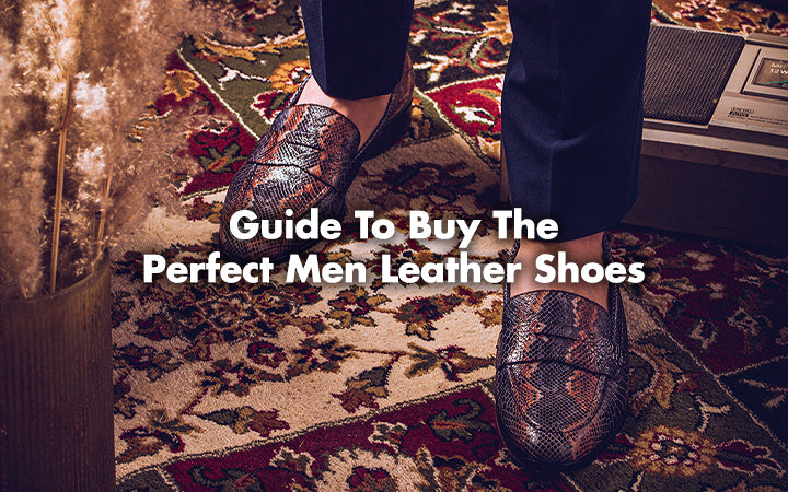 Guide to buy the perfect men leather Shoes
