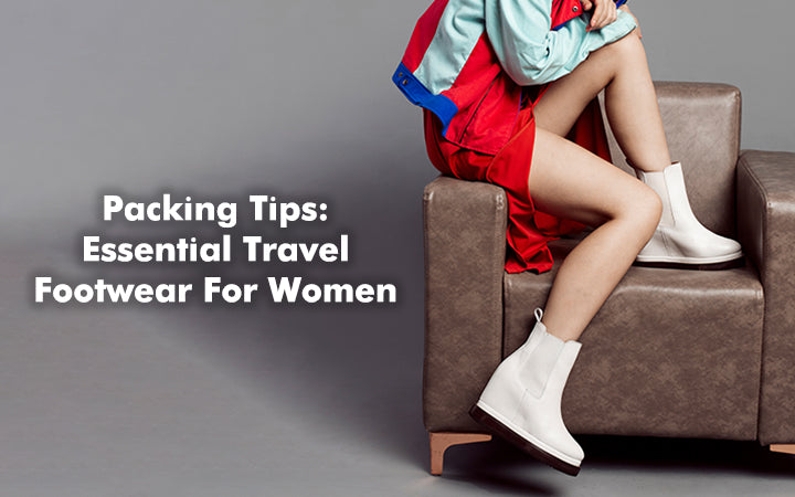 Packing Tips: Essential Travel Footwear for Women